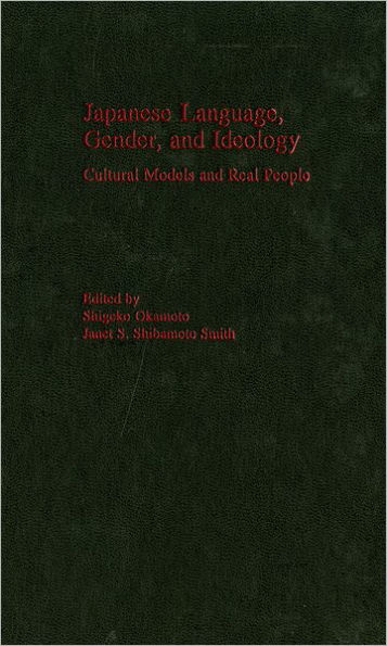 Japanese Language, Gender, and Ideology: Cultural Models and Real People