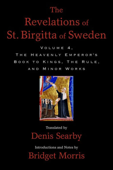 The Revelations of St. Birgitta Sweden, Volume 4: Heavenly Emperor's Book to Kings, Rule, and Minor Works