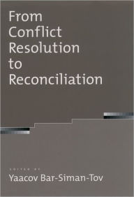 Title: From Conflict Resolution to Reconciliation, Author: Yaacov Bar-Siman-Tov