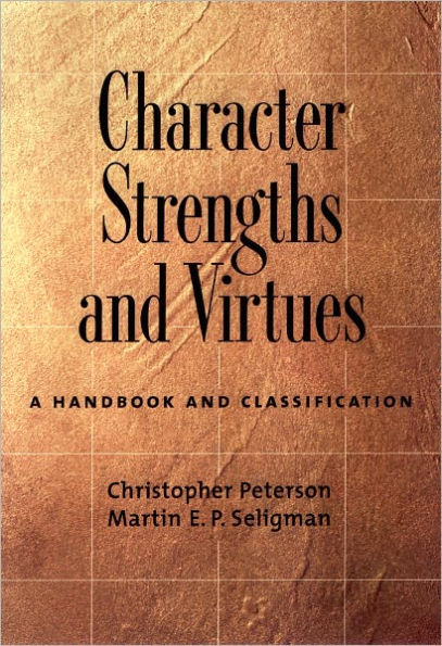 Character Strengths and Virtues: A Handbook and Classification / Edition 1