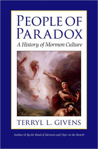 Title: People of Paradox: A History of Mormon Culture, Author: Terryl L. Givens