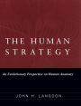 The Human Strategy: An Evolutionary Perspective on Human Anatomy / Edition 1