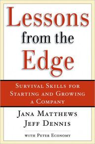 Title: Lessons From the Edge: Survival Skills for Starting and Growing a Company, Author: Jana Matthews