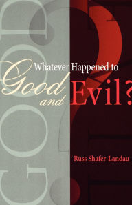 Title: Whatever Happened to Good and Evil? / Edition 1, Author: Russ Shafer-Landau