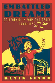 Title: Embattled Dreams: California in War and Peace, 1940-1950, Author: Kevin Starr