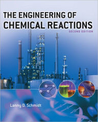 Title: The Engineering of Chemical Reactions / Edition 2, Author: Lanny D. Schmidt