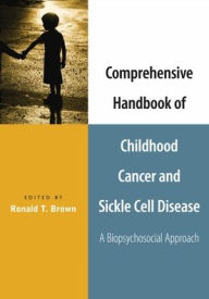 Title: Comprehensive Handbook of Childhood Cancer and Sickle Cell Disease, Author: Ronald T. Brown