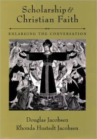 Title: Scholarship and Christian Faith: Enlarging the Conversation / Edition 1, Author: Douglas Jacobsen