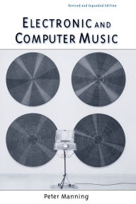 Title: Electronic and Computer Music / Edition 3, Author: Peter Manning