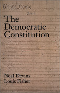 Title: The Democratic Constitution / Edition 1, Author: Neal Devins