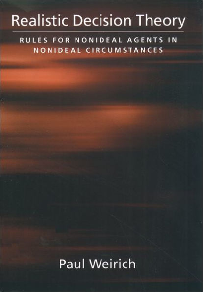 Realistic Decision Theory: Rules for Nonideal Agents in Nonideal Circumstances