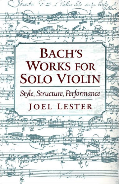 Bach's Works for Solo Violin: Style, Structure, Performance