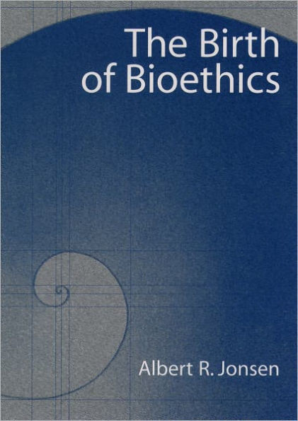 The Birth of Bioethics / Edition 1