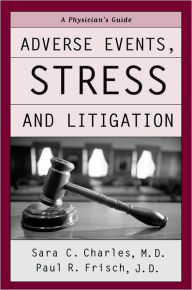 Title: Adverse Events, Stress, and Litigation: A Physician's Guide, Author: Sara C. Charles