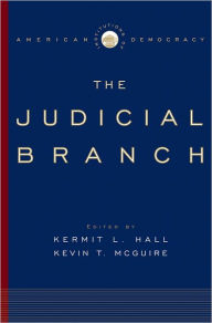 Title: The Judicial Branch / Edition 1, Author: Kermit L. Hall