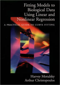 Title: Fitting Models to Biological Data Using Linear and Nonlinear Regression: A Practical Guide to Curve Fitting / Edition 1, Author: Harvey Motulsky