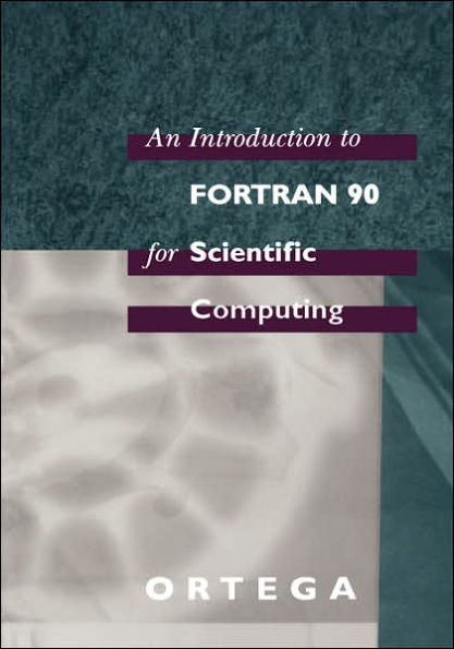 An Introduction to Fortran 90 for Scientific Computing / Edition 1