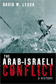 Title: The Arab-Israeli Conflict: A History / Edition 1, Author: David W. Lesch