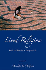 Title: Lived Religion: Faith and Practice in Everyday Life, Author: Meredith B McGuire
