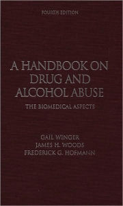 Title: A Handbook on Drug and Alcohol Abuse: The Biomedical Aspects / Edition 4, Author: Frederick G. Hofmann