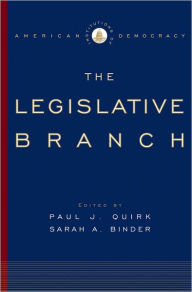 Title: The Legislative Branch / Edition 1, Author: Paul J. Quirk