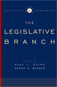 Title: Institutions of American Democracy: The Legislative Branch (Institutions of American Democracy Series) / Edition 1, Author: Paul J. Quirk