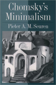 Title: Chomsky's Minimalism, Author: Pieter A. M. Seuren