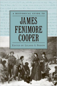 Title: A Historical Guide to James Fenimore Cooper, Author: Leland S. Person