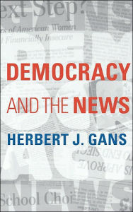 Title: Democracy and the News, Author: Herbert J. Gans