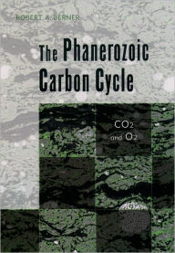 Title: The Phanerozoic Carbon Cycle: CO[2 and O[2, Author: Robert A. Berner
