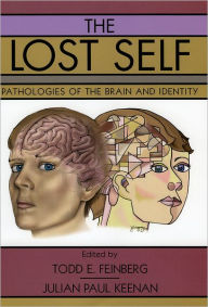 Title: The Lost Self: Pathologies of the Brain and Identity, Author: Todd E. Feinberg