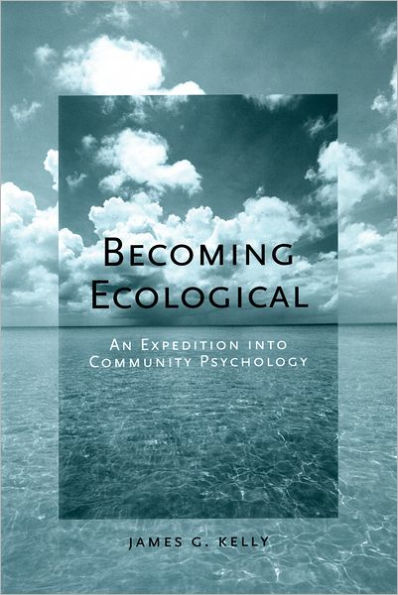 Becoming Ecological: An Expedition into Community Psychology