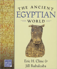 Title: The Ancient Egyptian World / Edition 1, Author: Eric H. Cline