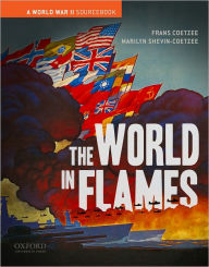 Title: The World in Flames: A World War II Sourcebook / Edition 1, Author: Frans Coetzee