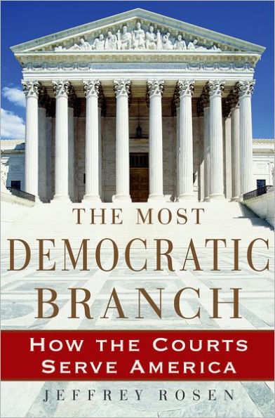 The Most Democratic Branch: How the Courts Serve America