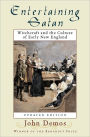 Entertaining Satan: Witchcraft and the Culture of Early New England / Edition 2