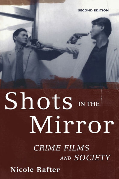 Shots in the Mirror: Crime Films and Society / Edition 2