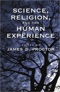 Title: Science, Religion, and the Human Experience, Author: James D. Proctor