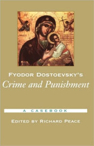 Title: Fyodor Dostoevsky's Crime and Punishment: A Casebook, Author: Richard Peace