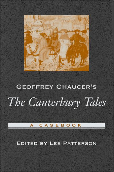 Geoffrey Chaucer's The Canterbury Tales: A Casebook / Edition 1