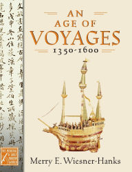 Title: An Age of Voyages, 1350-1600 / Edition 1, Author: Merry E. Wiesner-Hanks