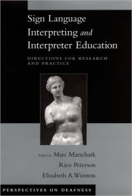 Title: Sign Language Interpreting and Interpreter Education: Directions for Research and Practice, Author: Marc Marschark
