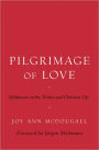 Pilgrimage of Love: Moltmann on the Trinity and Christian Life