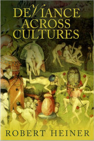 Title: Deviance Across Cultures / Edition 1, Author: Robert Heiner