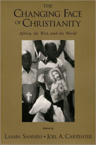 Title: The Changing Face of Christianity: Africa, the West, and the World, Author: Lamin Sanneh