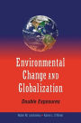 Environmental Change and Globalization: Double Exposures