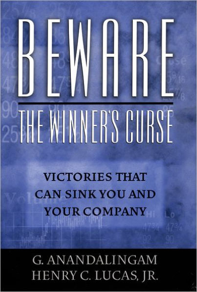 Beware the Winner's Curse: Victories that Can Sink You and Your Company