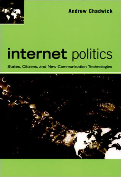 Internet Politics: States, Citizens, and New Communication Technologies / Edition 1