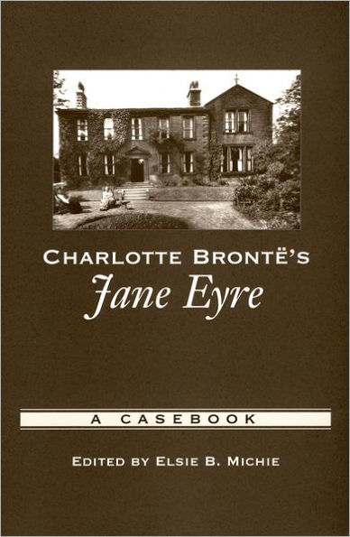 Charlotte Brontï¿½'s Jane Eyre: A Casebook / Edition 1