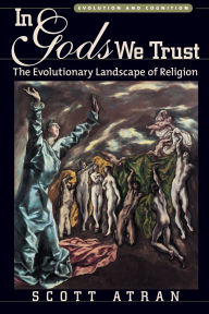 Free computer book to download In Gods We Trust: The Evolutionary Landscape of Religion  by Scott Atran 9780195178036 (English Edition)